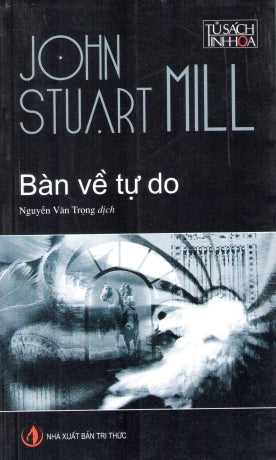 Bàn Về Tự Do (Tủ Sách Tinh Hoa) / On Liberty .