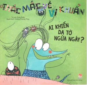 Thắc Mắc Về Vi Khuẩn - Ai Khiến Da Tớ Ngứa Ngáy? Kim Đồng