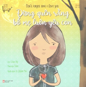 Ngỡ Như Trái Đất Ngừng Quay: Đừng Quên Rằng Bố Mẹ Luôn Yêu Con (Song Ngữ Anh-Việt)/ Don't Forget That I Love You Phụ Nữ