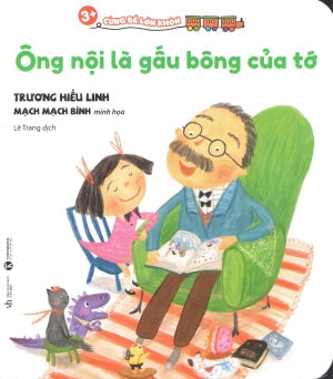 Cùng Bé Lớn Khôn 3+: Ông Nội Là Gấu Bông Của Tớ. Văn Học (Thaiha)