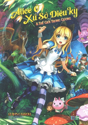Alice ở Xứ Sở Diệu Kỳ & Thế Giới Trong Gương (Alice ở Xứ Sở Diệu Kỳ Và Thế Giới Trong Gương) .