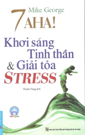 7 Aha! Khơi Sáng Tinh Thần & Giải Tỏa Stress / The 7 Ahas Of Highly Enlightened Souls .