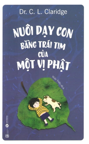 Nuôi Dạy Con Bằng Trái Tim Của Một Vị Phật / Buddha Heart Parenting: Enrich Your Family With Buddhist Wisdom And Compassion .