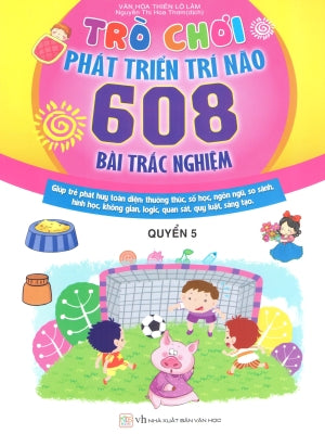 Trò Chơi Phát Triển Trí Não - 608 Bài Trắc Nghiệm - Quyển 5 (Lứa tuổi 5 - 6) (Hình Ảnh Màu).
