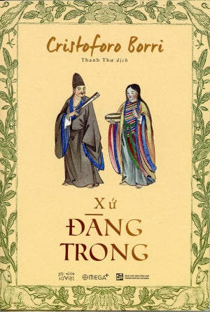 Xứ Đàng Trong (Góc Nhìn Sử Việt) / Relation De La Nouvelle Mission Des Peres De La Conpagnie De Jesus Au Royaume De La Cochichine