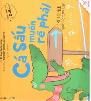 Ehon Thực Phẩm Tâm Hồn Cho Bé. (0-6 Tuổi) - Cá Sấu Muốn Rẽ Phải / Crocodile Want To Turn Right