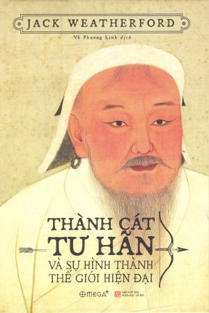 Thành Cát Tư Hãn Và Sự Hình Thành Thế Giới Hiện Đại (Bìa Cứng) / Genghis Khan And Making Of The Modern World Khoa Học XH (Omega)