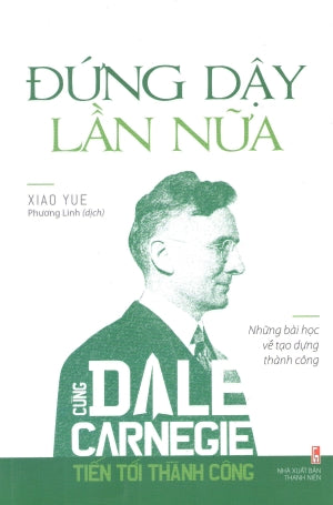 Cùng Dale Caregie Tiến Tới Thành Công - Đứng Dậy Lần Nữa.