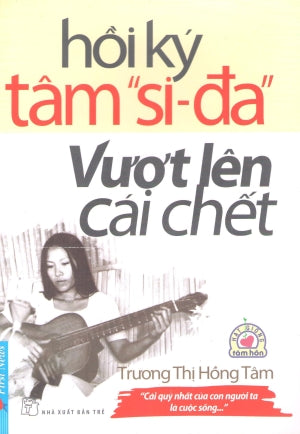 Hồi Ký Tâm "Si-Đa" Vượt Lên Cái Chết.