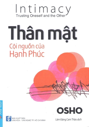Thân Mật - Cội Nguồn Của Hạnh Phúc / Intimacy - Trusting Oneself And The Other