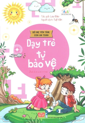 Bố Mẹ Yên Tâm, Con An Toàn - Dạy Trẻ Tự Bảo Vệ (Hình Màu)