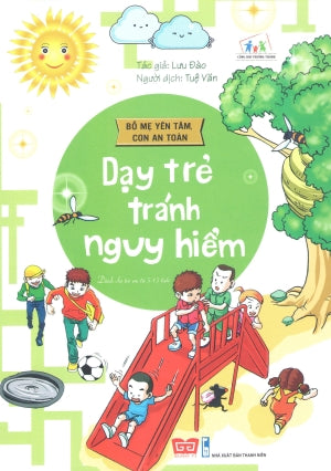 Bố Mẹ Yên Tâm, Con An Toàn - Dạy Trẻ Tránh Nguy Hiểm (Hình Màu)