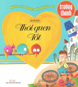 Những Câu Chuyện Bồi Dưỡng Trẻ Trưởng Thành: Thói Quen Tốt Văn Học (Văn Chương)