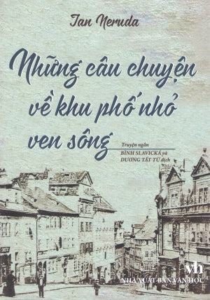 Những Câu Chuyện Về Khu Phố Nhỏ Ven Sông (Truyện Ngắn)