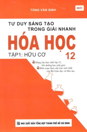 Tư Duy Sáng Tạo Trong Giải Nhanh Hóa Học 12 (Tập 1: Hữu Cơ) (Môn Toán Học Toán) Tổng Hợp TP (Kh.Việt)