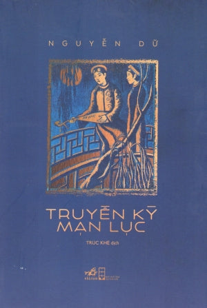 Truyền Kỳ Mạn Lục (Văn Xuôi Đầu Tiên Của Việt Nam, dịch từ Hán Văn) . Hội Nhà Văn (Nhã Nam)