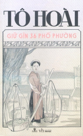 Giữ Gìn 36 Phố Phường (Tạp Văn) .