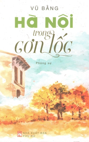 Hà Nội Trong Cơn Lốc (Phóng Sự) .