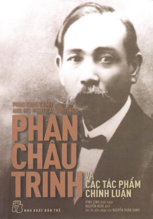 Phan Châu Trinh Và Các Tác Phẩm Chính Luận / Phan Chau Trinh And His Political Writings