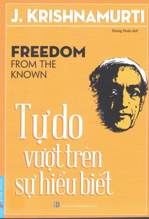 Tự Do Vượt Trên Sự Hiểu Biết / Freedom From The Known.