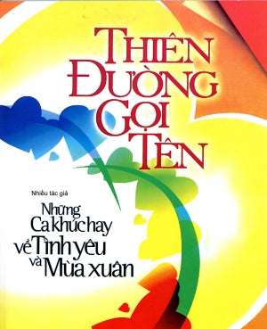 Thiên Đường Gọi Tên (Những Ca Khúc Hay Về Tình Yêu Và Mùa Xuân) .