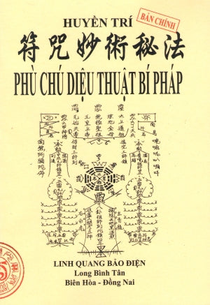 Phù Chú Diệu Thuật Bí Pháp (Bản Chính) (Bùa Ngải Thư Chú Gồng Yểm Thôi Miên ...)
