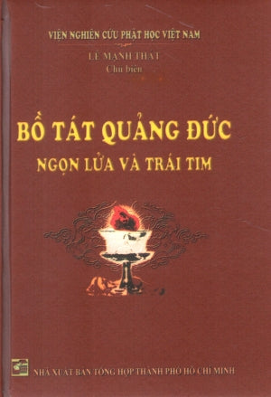 Bồ Tát Quảng Đức Ngọn Lửa Và Trái Tim (Bìa Cứng)