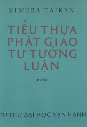 Tiểu Thừa Phật Giáo Tư Tưởng Luận (Quyển 1) (Sách Trước 1975) .