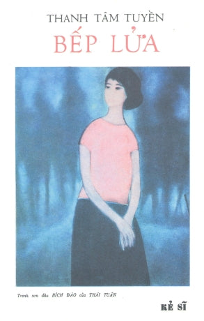 Bếp Lửa (Thanh Tâm Tuyền) (Sách Trước 1975) Huệ Quang (Ảnh Ấn)/ Kẻ Sĩ