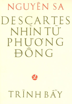 Descartes Nhìn Từ Phương Đông (Sách Trước 1975) .