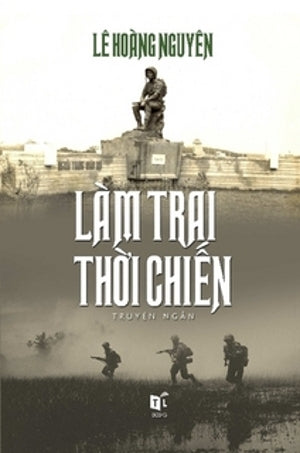 Làm Trai Thời Chiến (Truyện Ngắn Lê Hoàng Nguyên / Lê Văn Tiến) Tự Lực Bookstore (Lotus)