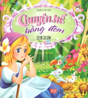 Chuyện Kể Hằng Đêm (2 - 8 Tuổi) - Cô Bé Lọ Lem . Văn Học (Đinh Tị)