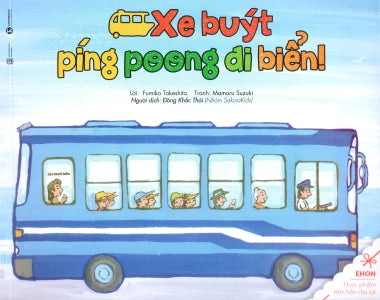 Ehon Về Các Phương Tiện Giao Thông. - Xe Buýt Ping Poong Đi Biển! .