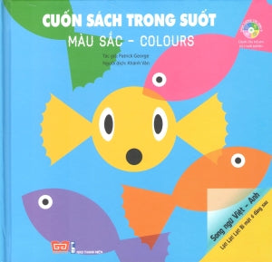 Cuốn Sách Trong Suốt - Màu Sắc (Bìa Cứng) / Colours Thanh Niên (Đinh Tị)
