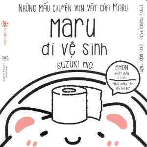 Ehon Nhật Bản NHỮNG MẨU CHUYỆN VỤN VẶT CỦA MARU: Maru Đi Vệ Sinh (Phát triển trí tuệ 2 - 8 tuổi).