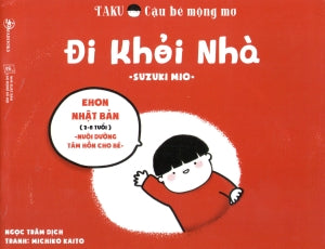 Ehon Taku - Cậu Bé Mộng Mơ: Đi Khỏi Nhà