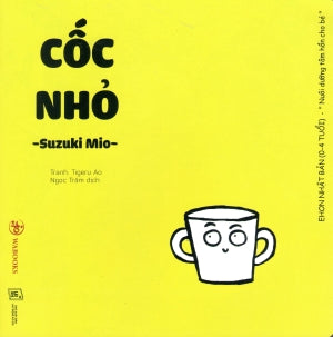 Ehon Nhật Bản (0-4 Tuổi) Nuôi Dưỡng Tâm Hồn Cho Bé - ĐỒ VẬT QUANH BÉ: Cốc Nhỏ Lao Động XH (Wabooks)