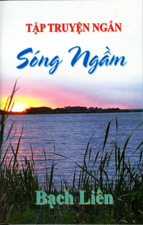 Tập Truyện Ngắn Sóng Ngầm . Bạch Liên