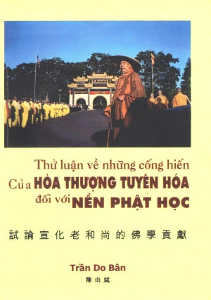 Thử Luận Về Những Cống Hiến Của Hòa Thượng Tuyên Hóa Đối Với Nền Phật Học (Sách Trước 1975) .