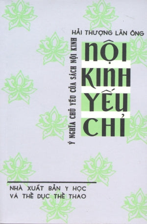 Nội Kinh Yếu Chỉ (Ý Nghĩa Chủ Yếu Của Sách Nội Kinh) .
