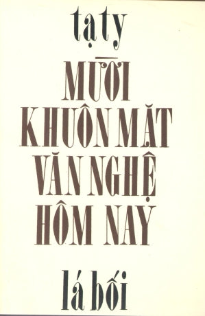 Mười Khuôn Mặt Văn Nghệ Hôm Nay (Tạ Tỵ) (10 Khuôn Mặt Văn Nghệ Hôm Nay) (Sách Trước 1975)