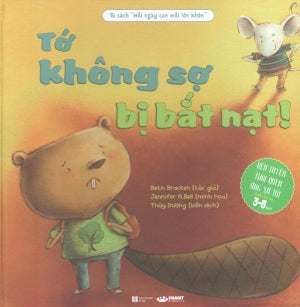 Tủ Sách Mỗi Ngày Con Mỗi Lớn Khôn - Tớ Không Sợ Bị Bắt Nạt! (3-8 Tuổi) (Bìa Cứng)