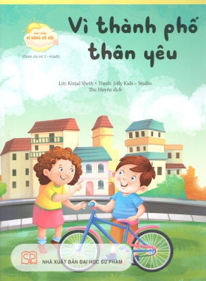 Phát Triển Kĩ Năng Xã Hội (Bộ 8 Quyển)- Vì Thành Phố Thân Yêu (Dành Cho Trẻ 3-6 Tuổi) (Phát Triển Kỹ Năng Xã Hội) . ĐH Sư Phạm (PEC)