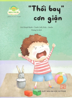 Kĩ Năng Quản Lí Cảm Xúc (Bộ 8 Quyển)- "Thổi Bay" Cơn Giận (Dành Cho Trẻ 3-6 Tuổi) (Kỹ Năng Quản Lý Cảm Xúc) .