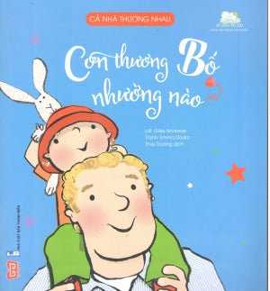 Cả Nhà Thương Nhau - Con Thương Bố Nhường Nào (Dành Cho Trẻ Em Từ 2-6 Tuổi). Thanh Niên (Đinh Tị)