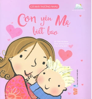 Cả Nhà Thương Nhau - Con Yêu Mẹ Biết Bao (Dành Cho Trẻ Em Từ 2-6 Tuổi).