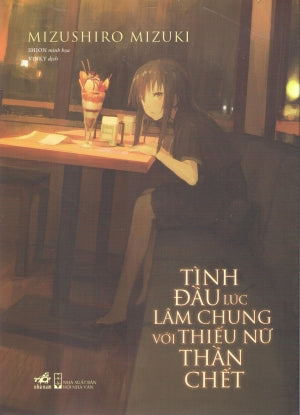 Tình Đầu Lúc Lâm Chung Với Thiếu Nữ Thần Chết (Tiểu Thuyết Nhật Bản)