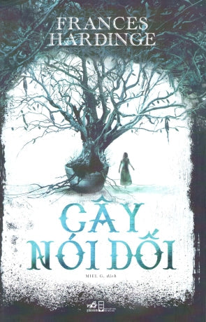 Cây Nói Dối / The Lie Tree Hội Nhà Văn (Nhã Nam)