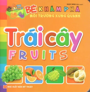 Bé Khám Phá Môi Trường Xung Quanh - Trái Cây (Hình Màu, Board Book, Giấy Cứng, Bìa Cứng) Mỹ Thuật (M.Long)