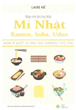 Nhập Môn Ẩm Thực Nhật. - Mì Nhật: Ramen, Soba, Udon (Hình Màu)/ Nouilles Laponaises.
